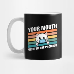 Funny Cat Dentist Your Mouth Might be the Problem Mug